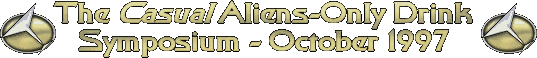 The Casual Aliens-Only Drink Symposium - October 1997
