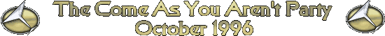 The Come As You Aren't Party