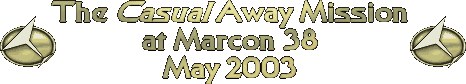The Casual Away Mission at MarCon 38 - May 2003