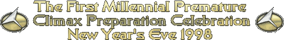 The First Millennial Premature Climax Preparation Celebration - New Year's Eve 1998